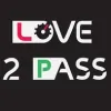 Love 2 Pass